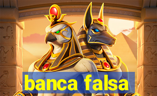 banca falsa